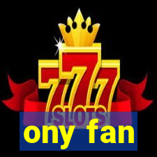 ony fan